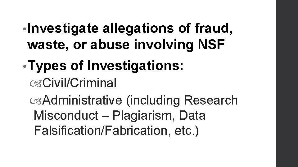  • Investigate allegations of fraud, waste, or abuse involving NSF • Types of