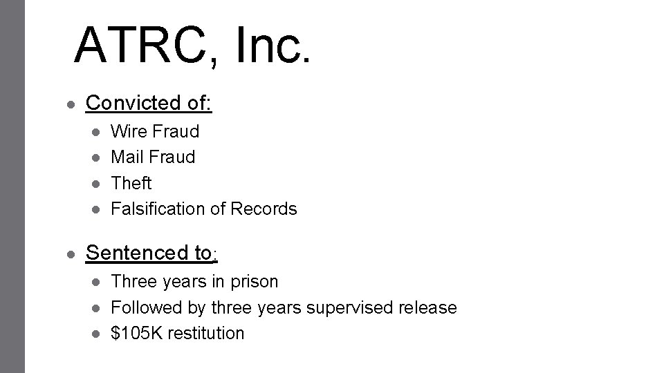ATRC, Inc. ● Convicted of: ● ● ● Wire Fraud Mail Fraud Theft Falsification