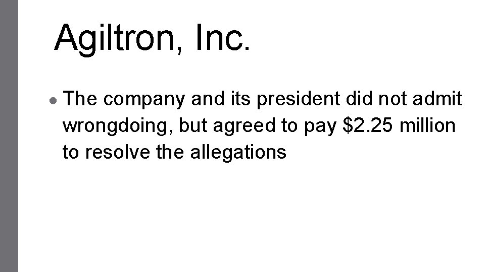 Agiltron, Inc. ● The company and its president did not admit wrongdoing, but agreed