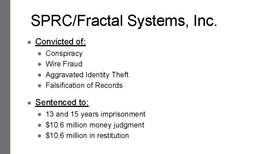 SPRC/Fractal Systems, Inc. ● Convicted of: ● ● ● Conspiracy Wire Fraud Aggravated Identity