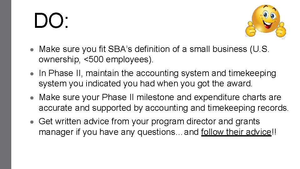 DO: ● Make sure you fit SBA’s definition of a small business (U. S.