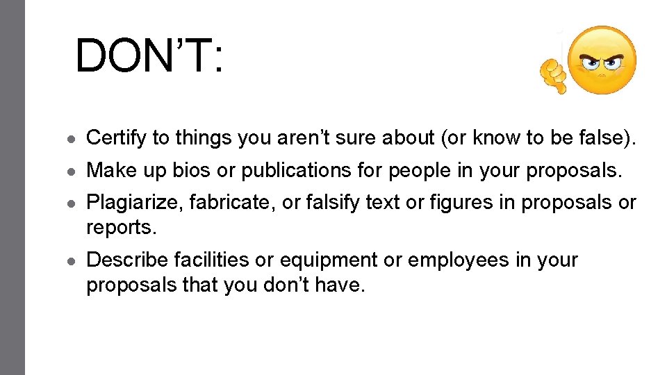 DON’T: ● Certify to things you aren’t sure about (or know to be false).