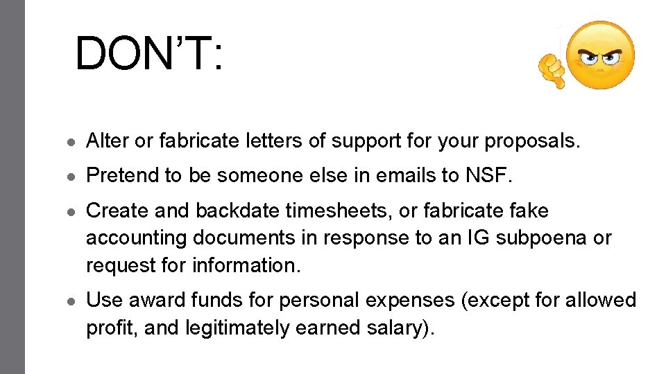DON’T: ● Alter or fabricate letters of support for your proposals. ● Pretend to