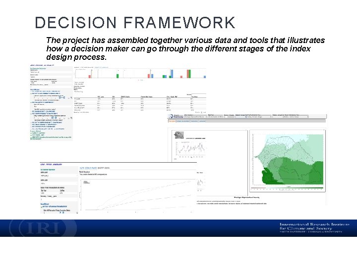 DECISION FRAMEWORK The project has assembled together various data and tools that illustrates how