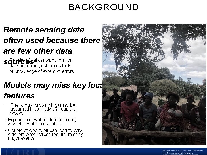 BACKGROUND Remote sensing data often used because there are few other data • Paucity