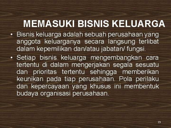 MEMASUKI BISNIS KELUARGA • Bisnis keluarga adalah sebuah perusahaan yang anggota keluarganya secara langsung