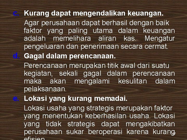 c. Kurang dapat mengendalikan keuangan. Agar perusahaan dapat berhasil dengan baik faktor yang paling