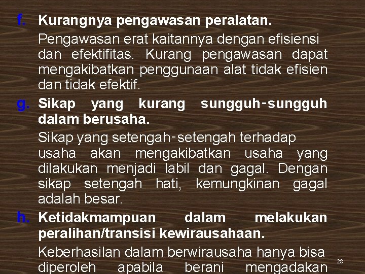 f. Kurangnya pengawasan peralatan. Pengawasan erat kaitannya dengan efisiensi dan efektifitas. Kurang pengawasan dapat f. Kurangnya pengawasan peralatan. Pengawasan erat kaitannya dengan efisiensi dan efektifitas. Kurang pengawasan dapat