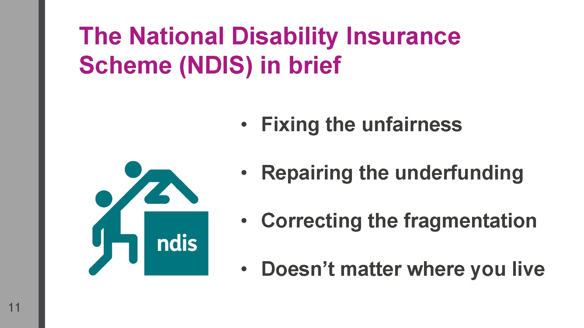 The National Disability Insurance Scheme (NDIS) in brief • Fixing the unfairness • Repairing