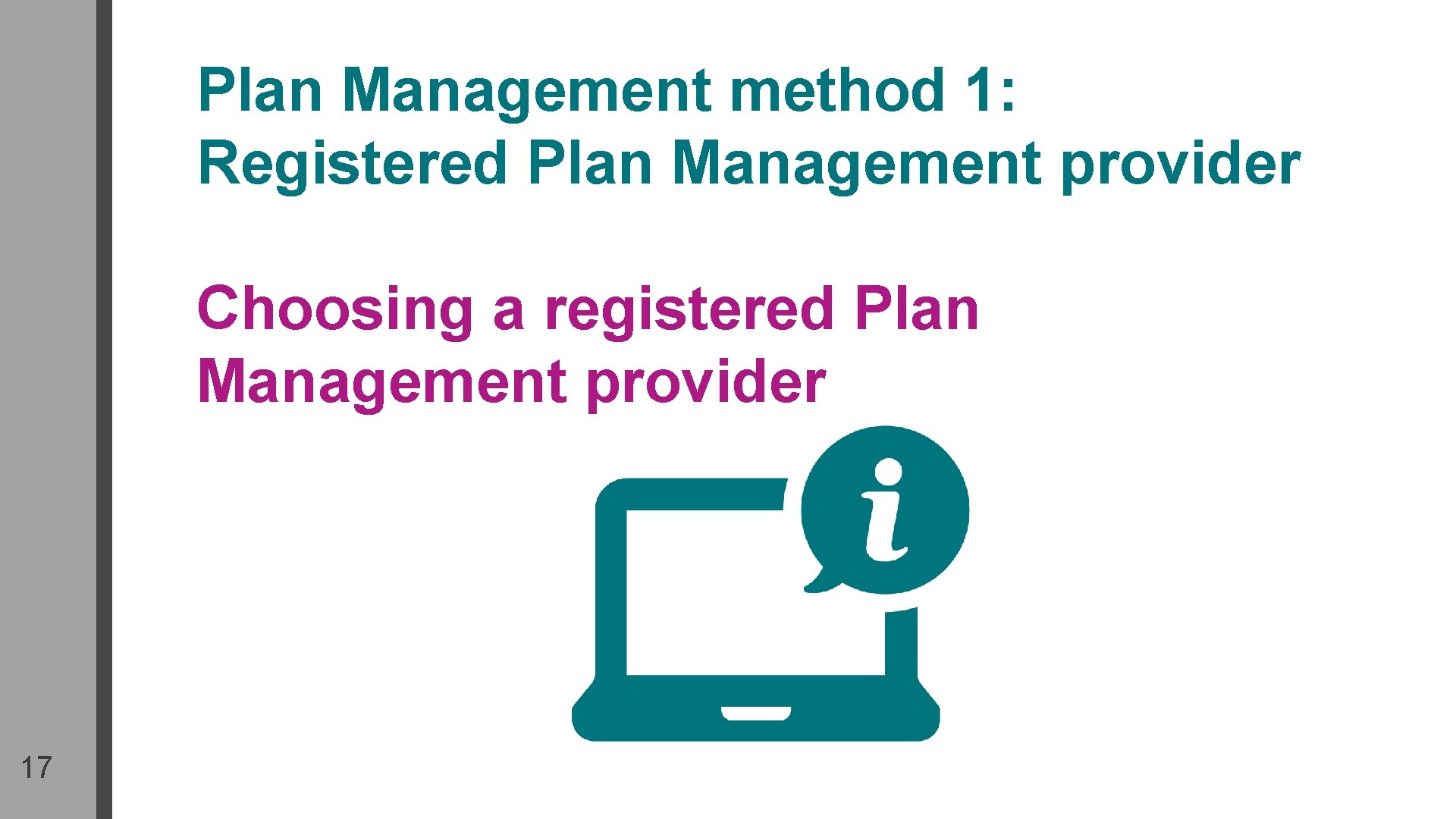 Plan Management method 1: Registered Plan Management provider Choosing a registered Plan Management provider