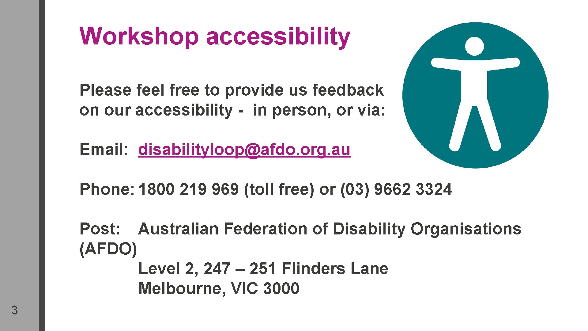 Workshop accessibility Please feel free to provide us feedback on our accessibility - in