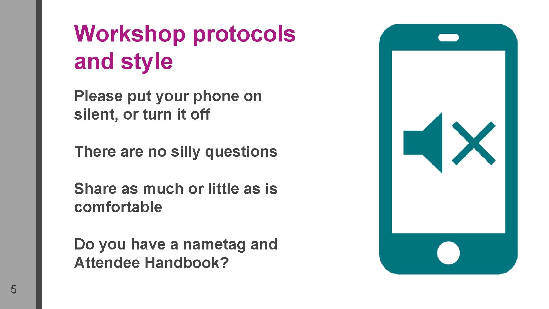 Workshop protocols and style Please put your phone on silent, or turn it off
