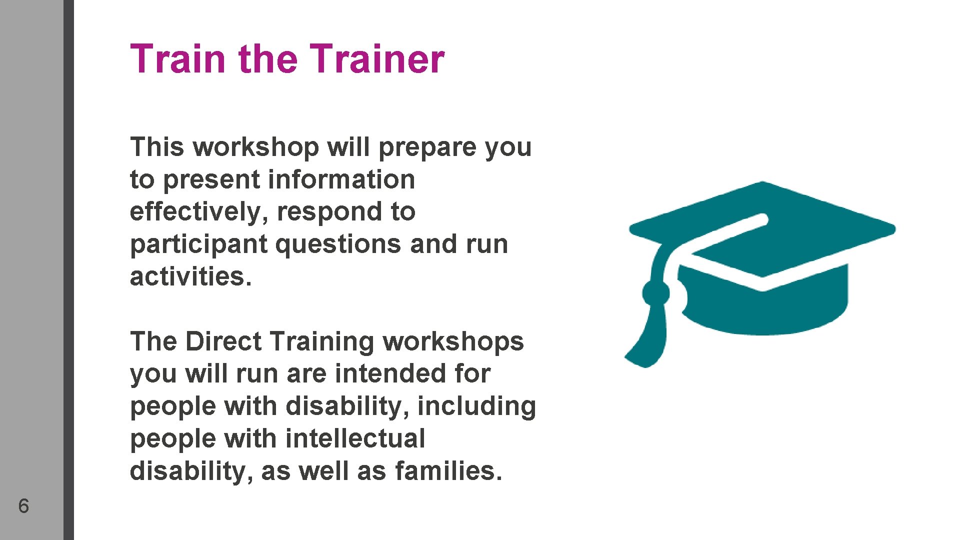 Train the Trainer This workshop will prepare you to present information effectively, respond to