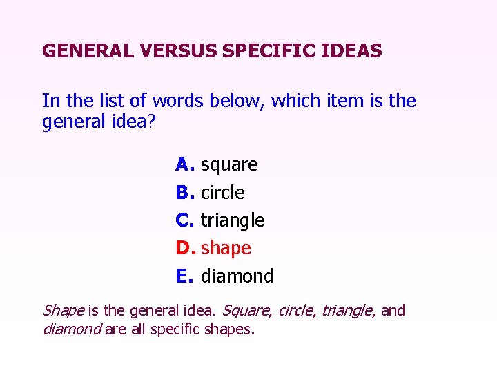 GENERAL VERSUS SPECIFIC IDEAS In the list of words below, which item is the