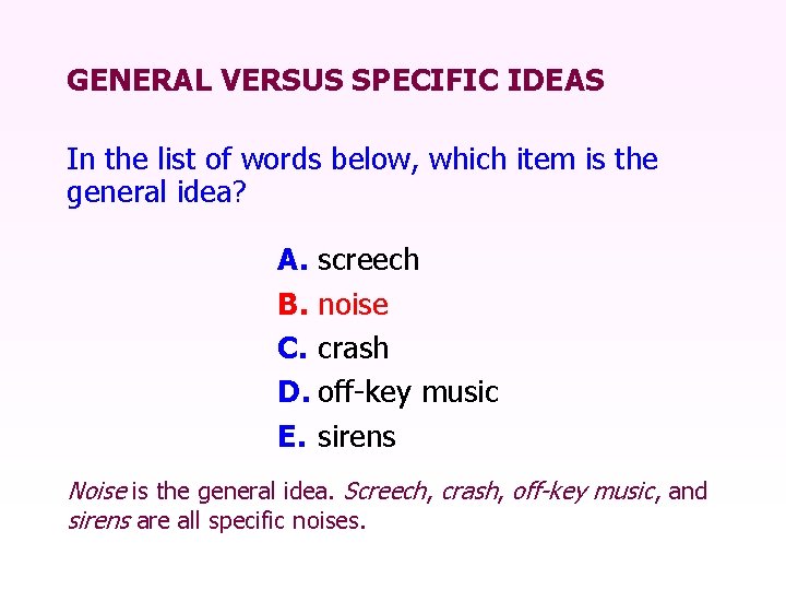 GENERAL VERSUS SPECIFIC IDEAS In the list of words below, which item is the