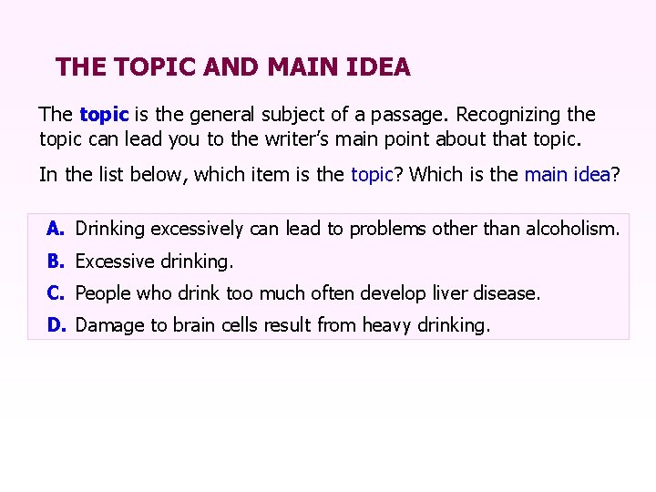 THE TOPIC AND MAIN IDEA The topic is the general subject of a passage.