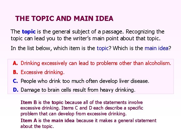 THE TOPIC AND MAIN IDEA The topic is the general subject of a passage.