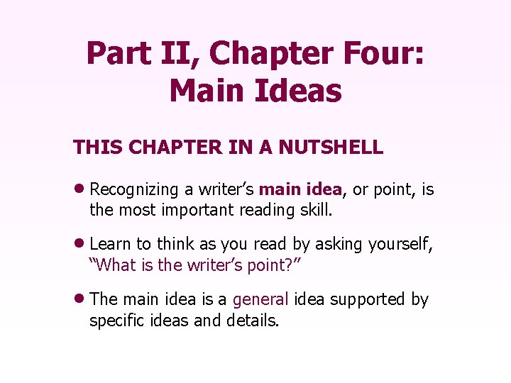 Part II, Chapter Four: Main Ideas THIS CHAPTER IN A NUTSHELL • Recognizing a