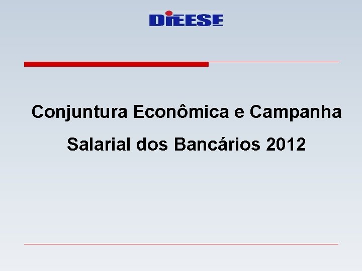 Conjuntura Econômica e Campanha Salarial dos Bancários 2012 