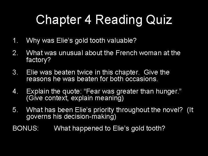 Chapter 4 Reading Quiz 1. Why was Elie’s gold tooth valuable? 2. What was