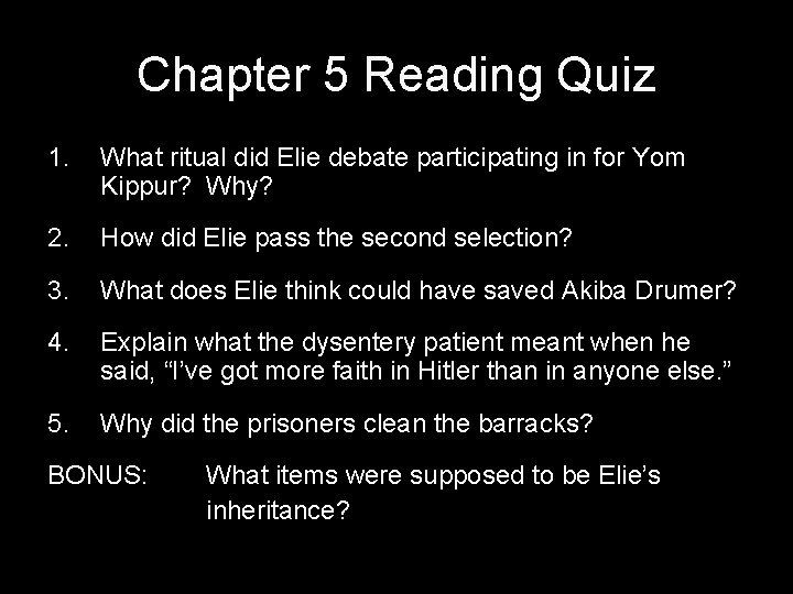 Chapter 5 Reading Quiz 1. What ritual did Elie debate participating in for Yom