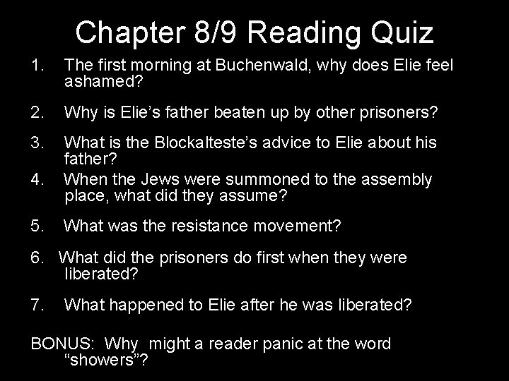 Chapter 8/9 Reading Quiz 1. The first morning at Buchenwald, why does Elie feel