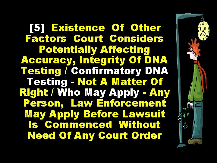 [5] Existence Of Other Factors Court Considers Potentially Affecting Accuracy, Integrity Of DNA Testing