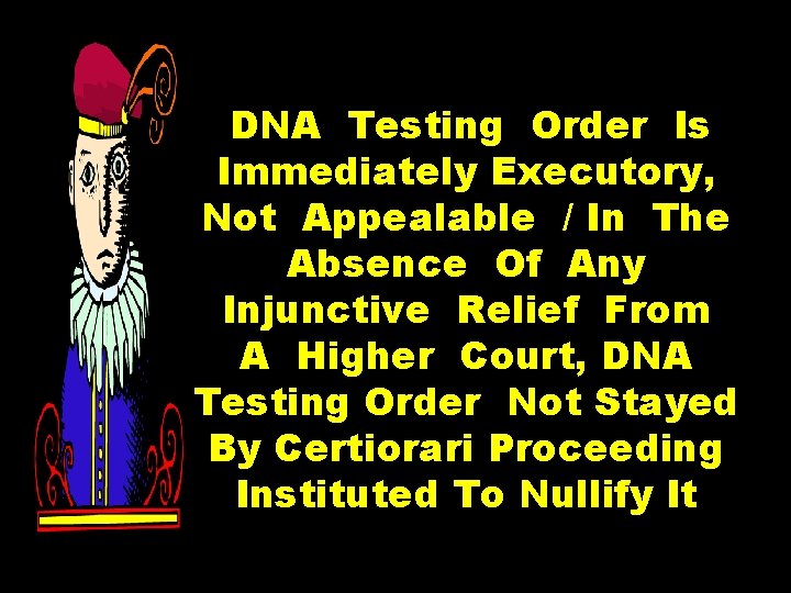 DNA Testing Order Is Immediately Executory, Not Appealable / In The Absence Of Any