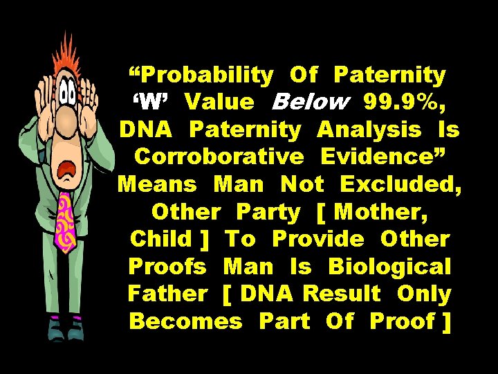 “Probability Of Paternity ‘W’ Value Below 99. 9%, DNA Paternity Analysis Is Corroborative Evidence”