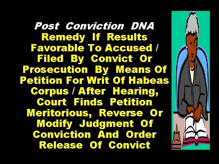 Post Conviction DNA Remedy If Results Favorable To Accused / Filed By Convict Or
