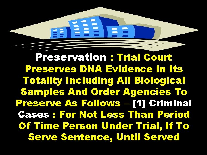 Preservation : Trial Court Preserves DNA Evidence In Its Totality Including All Biological Samples