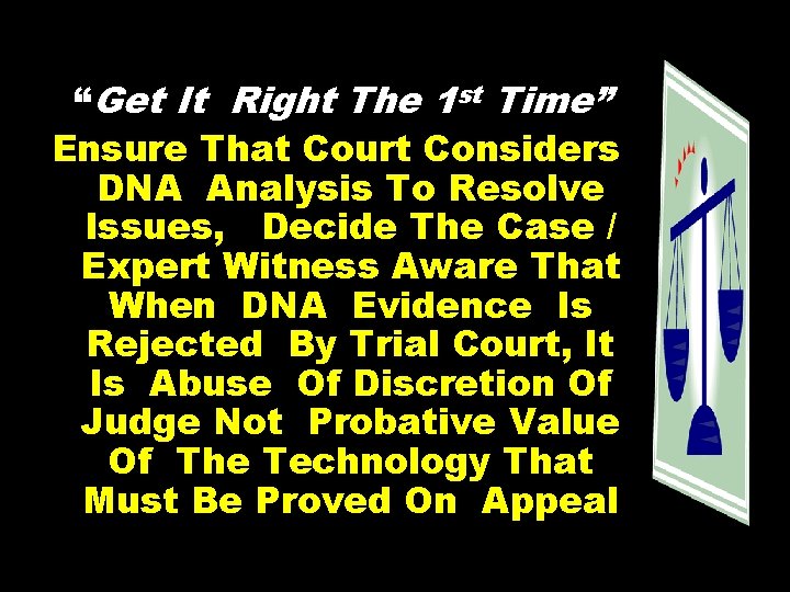 “Get It Right The 1 st Time” Ensure That Court Considers DNA Analysis To