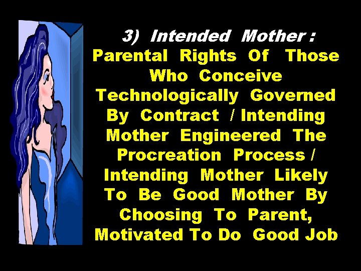 3) Intended Mother : Parental Rights Of Those Who Conceive Technologically Governed By Contract