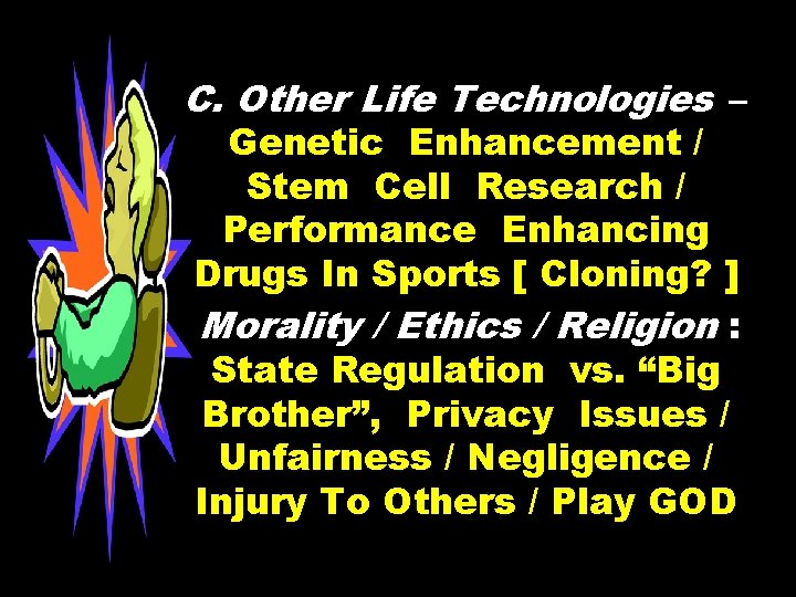 C. Other Life Technologies – Genetic Enhancement / Stem Cell Research / Performance Enhancing