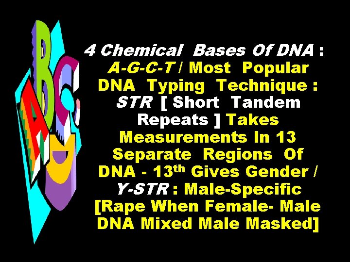 4 Chemical Bases Of DNA : A-G-C-T / Most Popular DNA Typing Technique :