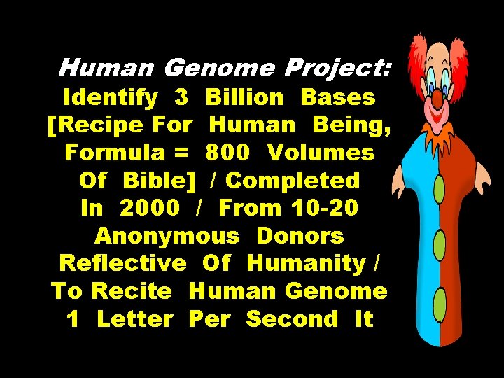 Human Genome Project: Identify 3 Billion Bases [Recipe For Human Being, Formula = 800