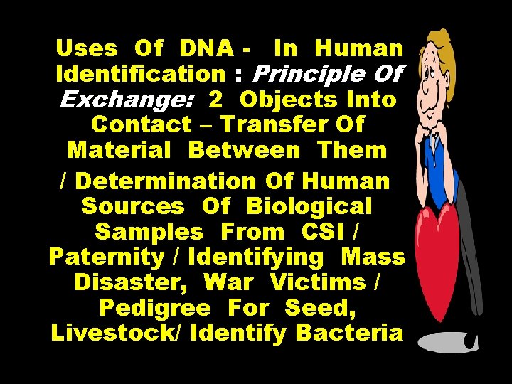 Uses Of DNA - In Human Identification : Principle Of Exchange: 2 Objects Into
