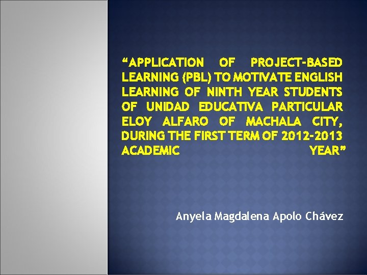 “APPLICATION OF PROJECT-BASED LEARNING (PBL) TO MOTIVATE ENGLISH LEARNING OF NINTH YEAR STUDENTS OF
