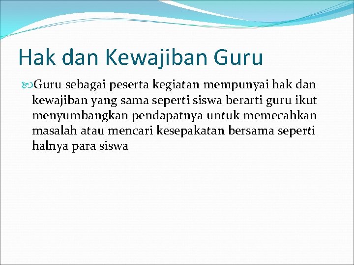 Hak dan Kewajiban Guru sebagai peserta kegiatan mempunyai hak dan kewajiban yang sama seperti