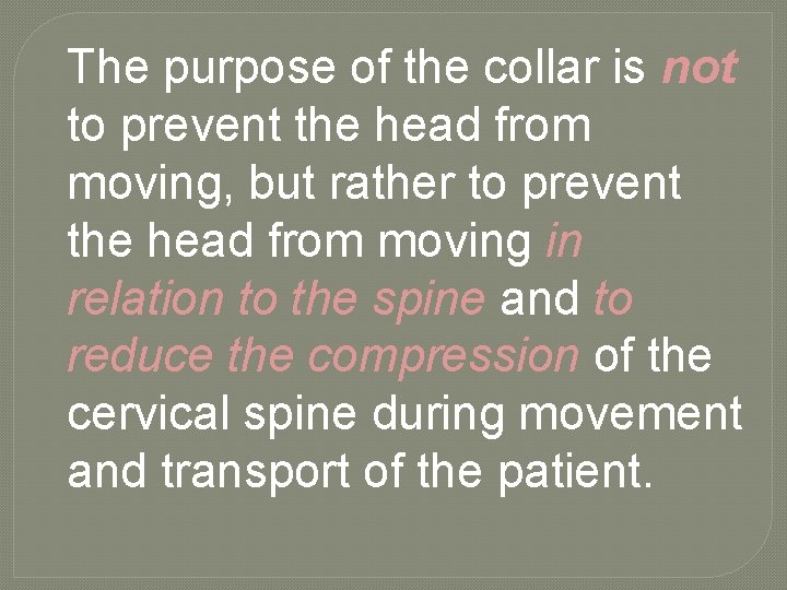 The purpose of the collar is not to prevent the head from moving, but