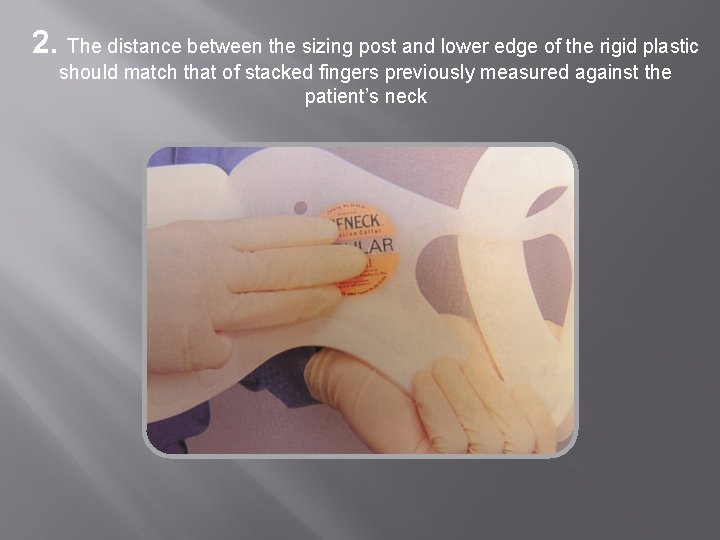 2. The distance between the sizing post and lower edge of the rigid plastic