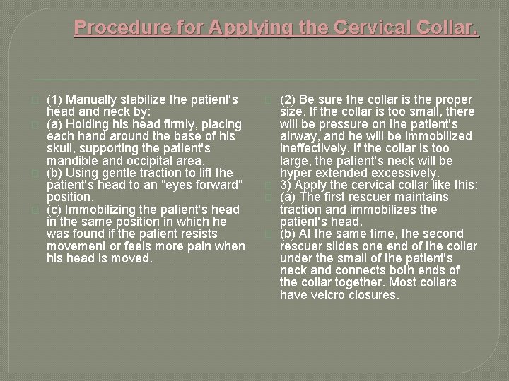 Procedure for Applying the Cervical Collar. � � (1) Manually stabilize the patient's head