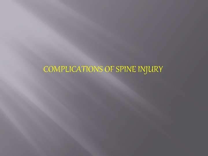 COMPLICATIONS OF SPINE INJURY 