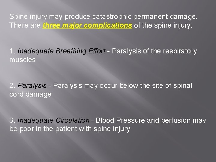 Spine injury may produce catastrophic permanent damage. There are three major complications of the