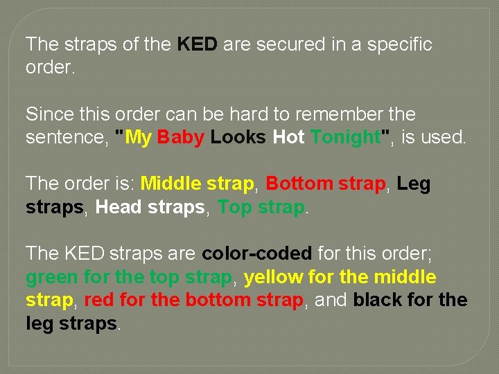 The straps of the KED are secured in a specific order. Since this order