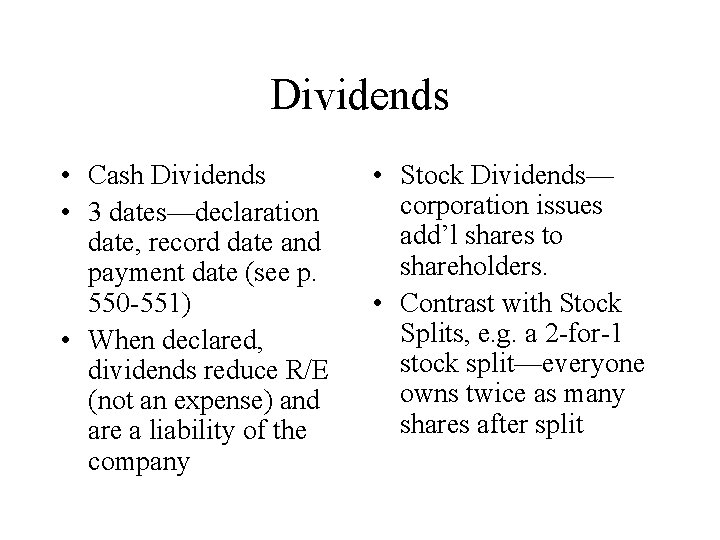 Dividends • Cash Dividends • 3 dates—declaration date, record date and payment date (see