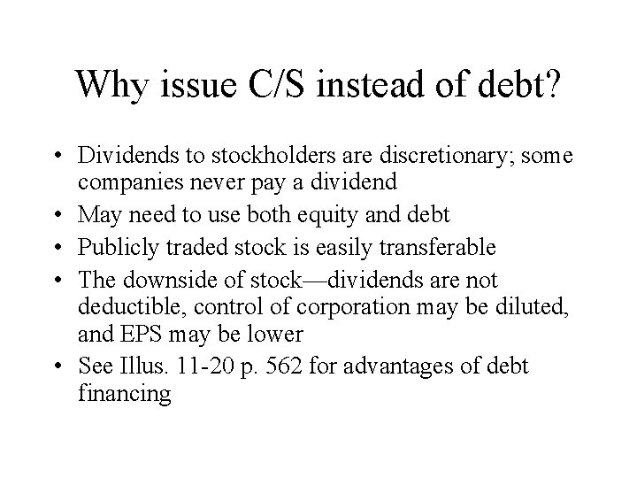 Why issue C/S instead of debt? • Dividends to stockholders are discretionary; some companies