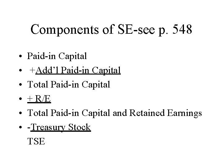 Components of SE-see p. 548 • • • Paid-in Capital +Add’l Paid-in Capital Total