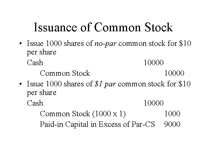 Issuance of Common Stock • Issue 1000 shares of no-par common stock for $10