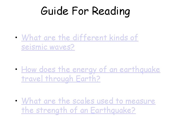 Guide For Reading • What are the different kinds of seismic waves? • How